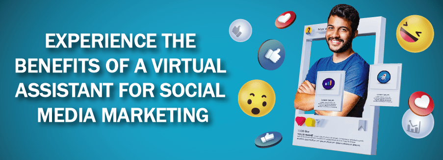 Experience the Benefits of a Virtual Assistant for Social Media Marketing
